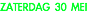 ZATERDAG 30 MEI