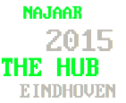  NAJAAR 2015
THE HUB EINDHOVEN
