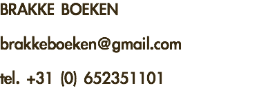 BRAKKE BOEKEN brakkeboeken@gmail.com tel. +31 (0) 652351101
